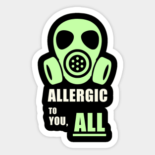 Allergic to You, All of You – Antisocial Gas Mask Humor Sticker